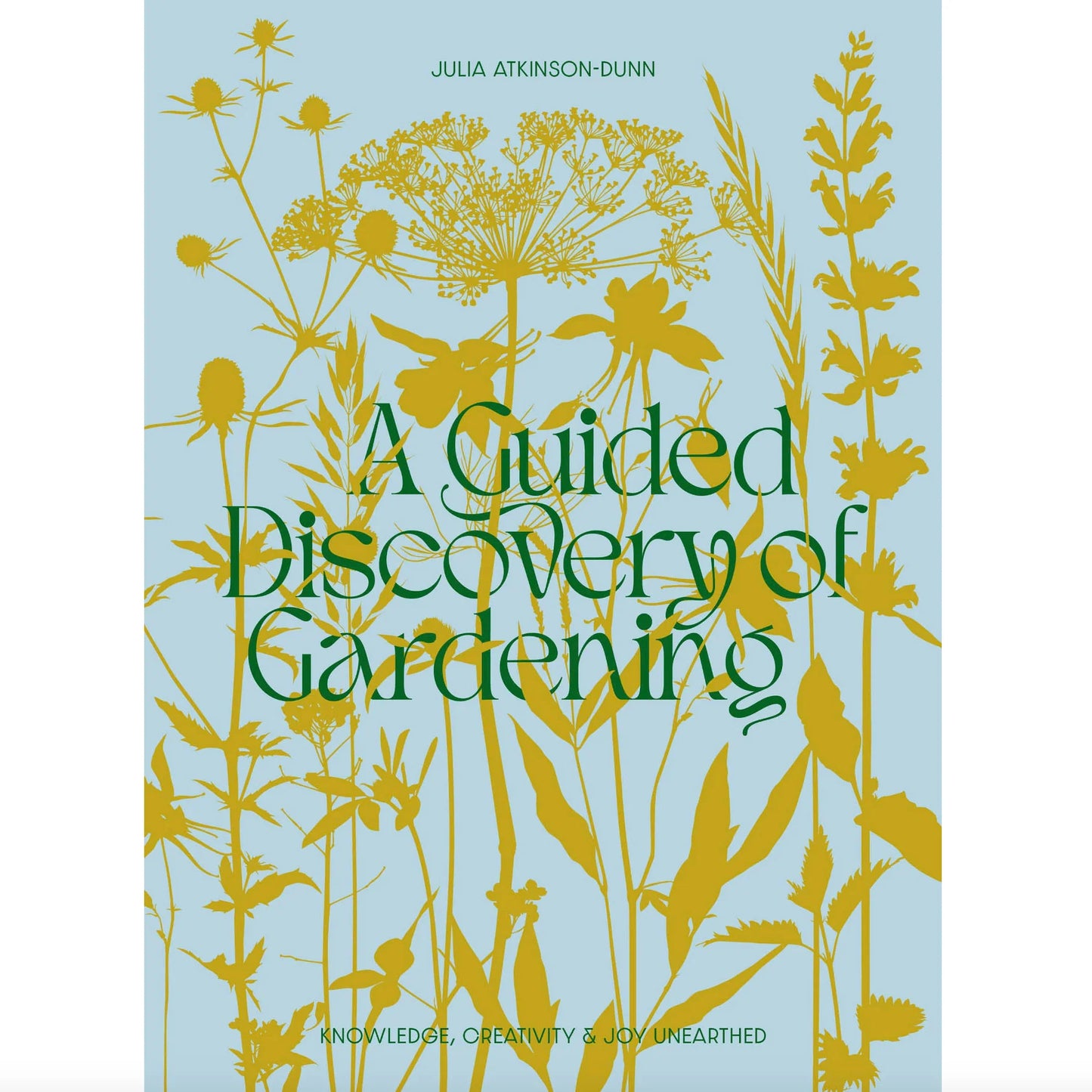 "A Guided Discovery of Gardening" by Julia Atkinson-Dunn