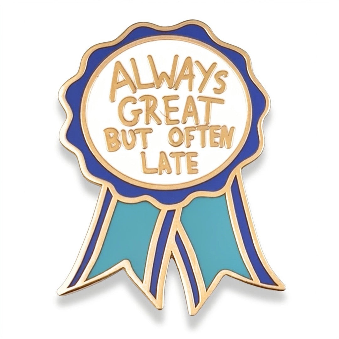 Always Great But Often Late - Enamel Lapel Pin
