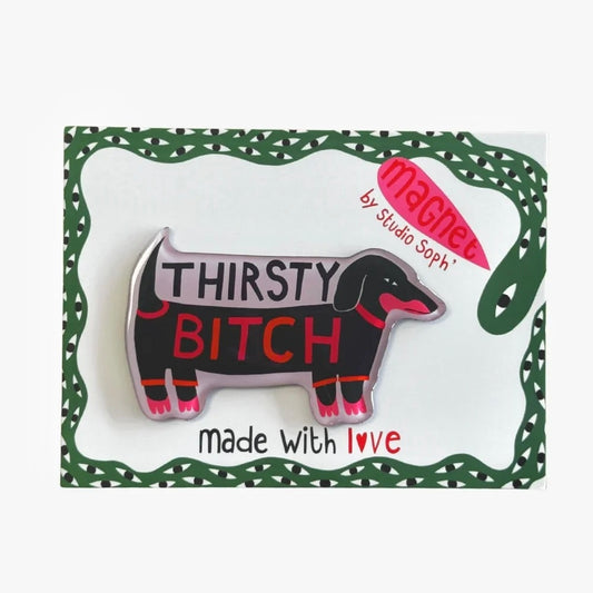 Studio Soph Fridge Magnet - Thirsty Bitch