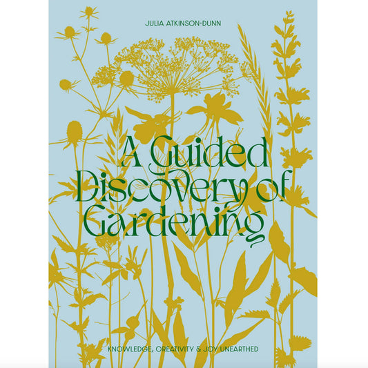 "A Guided Discovery of Gardening" by Julia Atkinson-Dunn