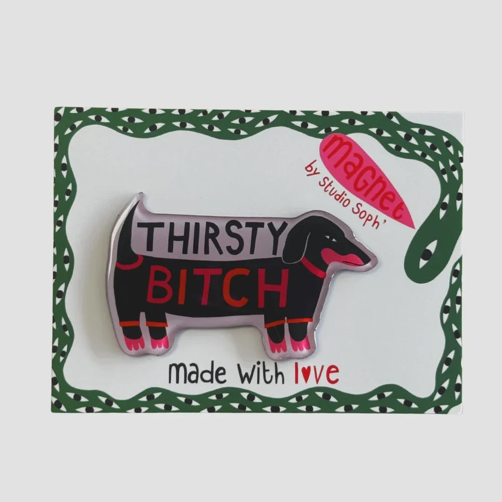 Studio Soph Fridge Magnet - Thirsty Bitch