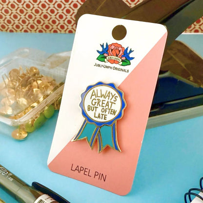 Always Great But Often Late -  Enamel Lapel Pin