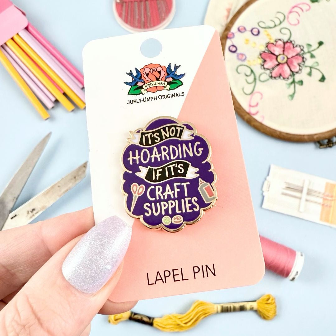 It's Not Hoarding if its Craft Supplies - Enamel Lapel Pin