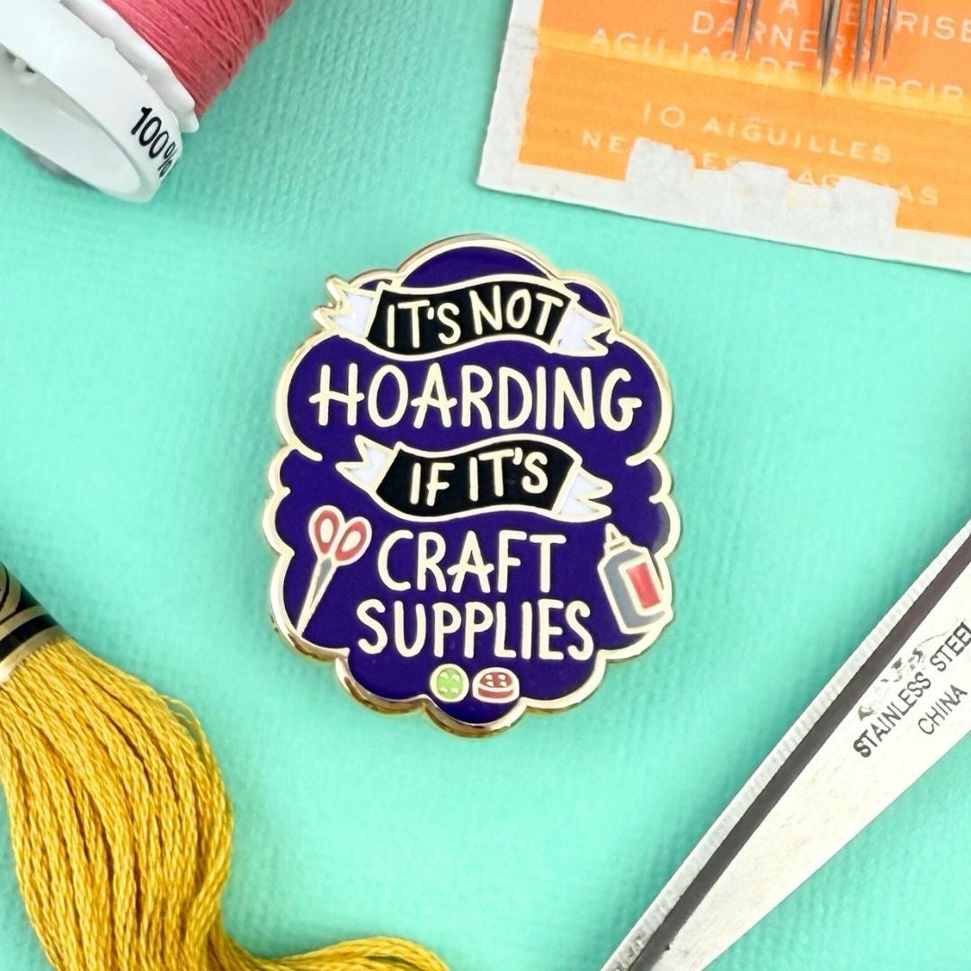 It's Not Hoarding if its Craft Supplies - Enamel Lapel Pin