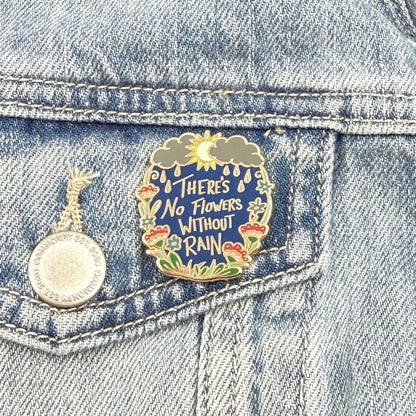 There's No Flowers without Rain - Enamel Pin