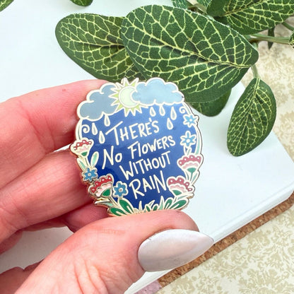 There's No Flowers without Rain - Enamel Pin