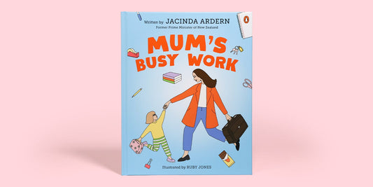 "Mum's Busy Work" by Jacinda Ardern